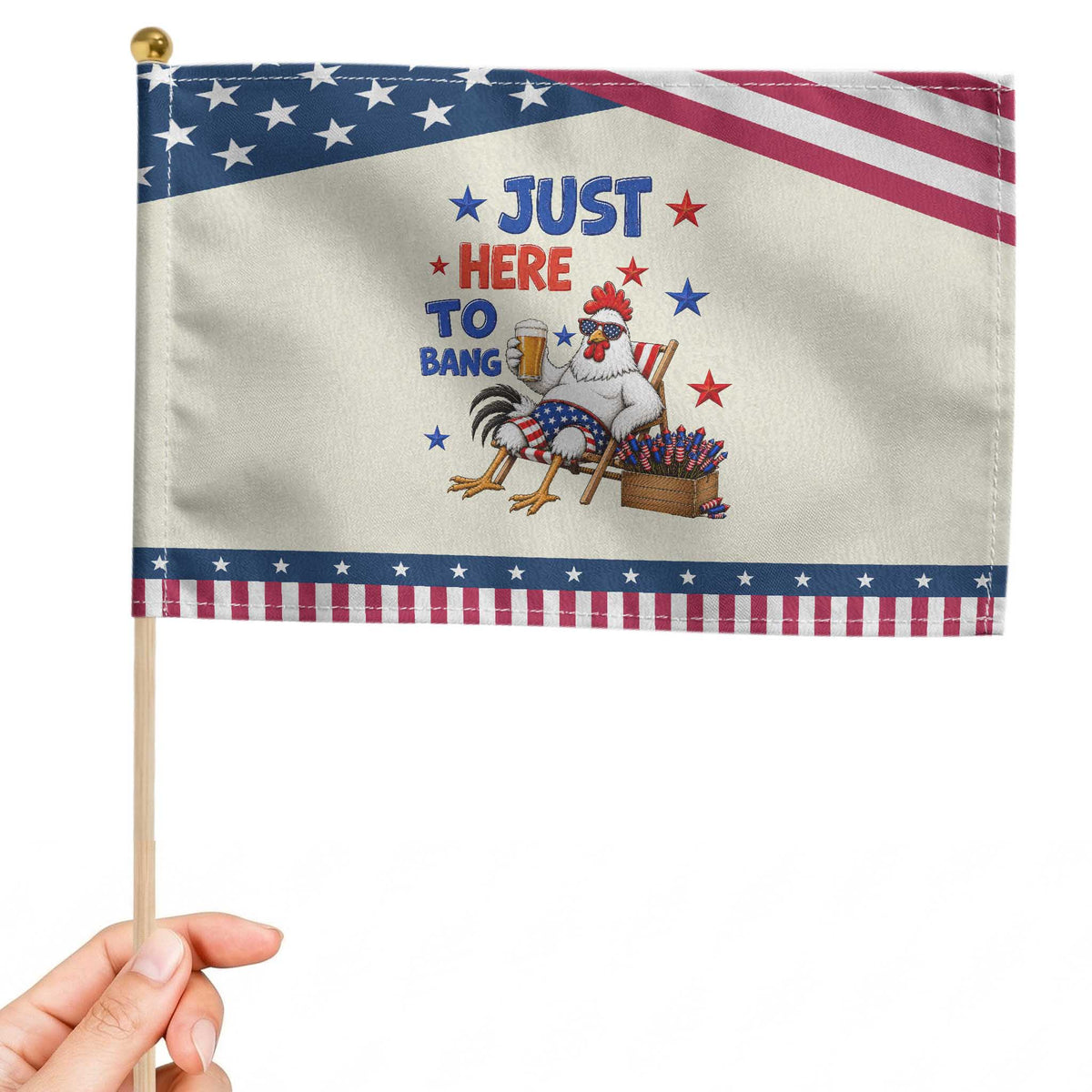 Funny Chicken 4th Of July Celebration Patriotic Handheld Flag Just Here To Bang TS12 Modern 8.2
