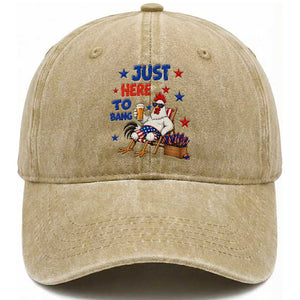 Funny Chicken 4th Of July Celebration Washed Cotton Baseball Cap Just Here To Bang