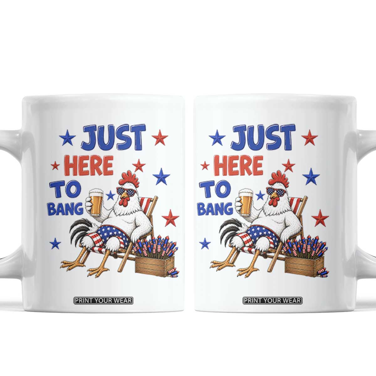 Funny Chicken 4th Of July Celebration Coffee Mug Just Here To Bang