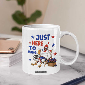 Funny Chicken 4th Of July Celebration Coffee Mug Just Here To Bang