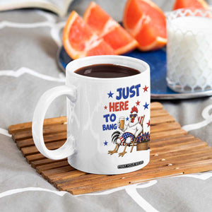 Funny Chicken 4th Of July Celebration Coffee Mug Just Here To Bang