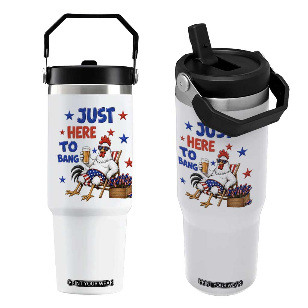 Funny Chicken 4th Of July Celebration Flip Straw Tumbler Just Here To Bang