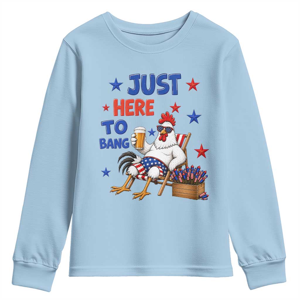 Funny Chicken 4th Of July Celebration Youth Sweatshirt Just Here To Bang