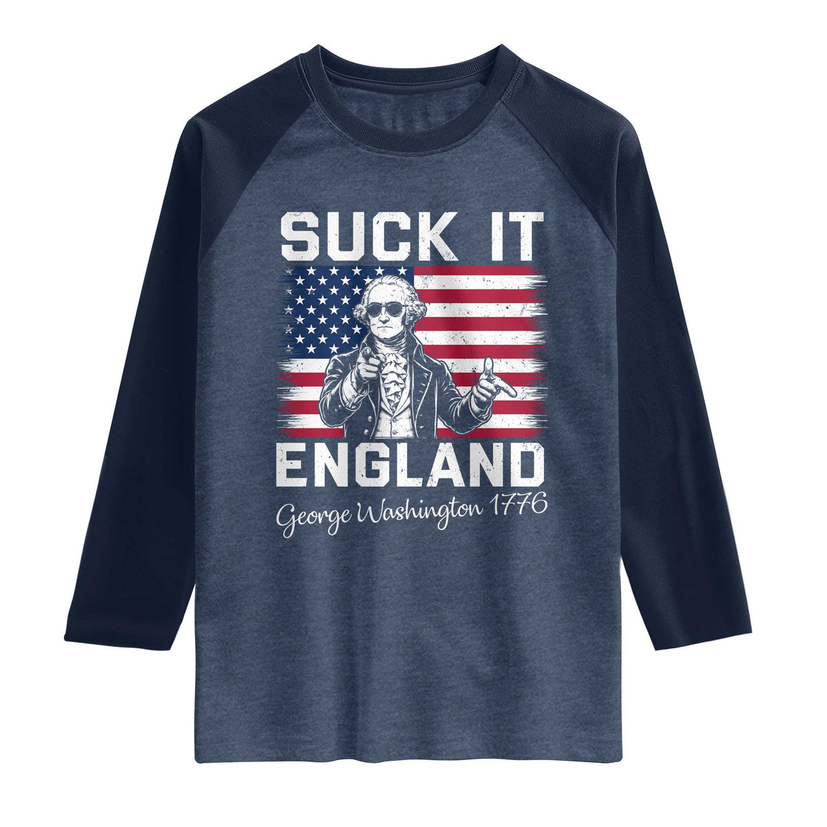 Funny 4th Of July George Washington Raglan Shirt Suck It England TS12 Heather Denim Navy Print Your Wear
