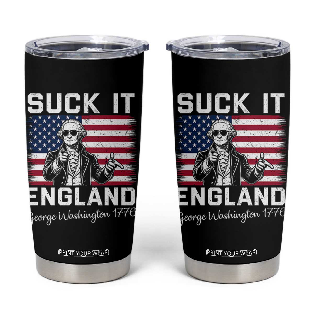 Funny 4th Of July George Washington Tumbler Cup Suck It England TS12 Black Print Your Wear