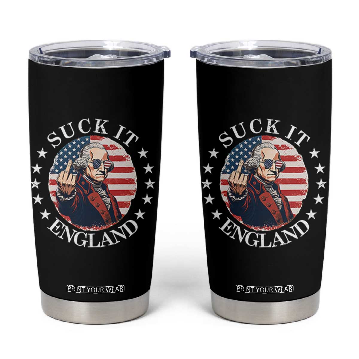 Funny George Washington Revolutionary War Tumbler Cup Suck It England