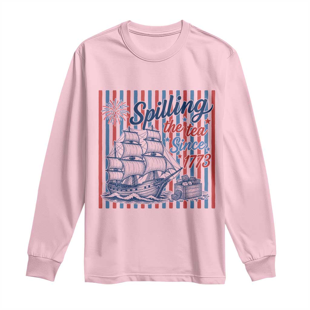 Spilling The Tea Since 1773 Long Sleeve Shirt Boston Tea Party USA History Humor