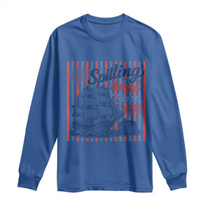 Spilling The Tea Since 1773 Long Sleeve Shirt Boston Tea Party USA History Humor