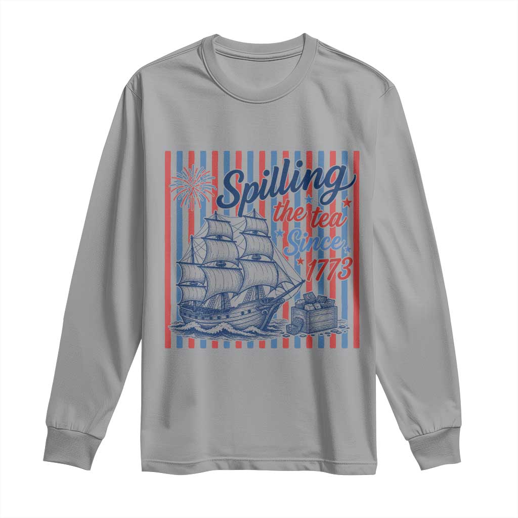 Spilling The Tea Since 1773 Long Sleeve Shirt Boston Tea Party USA History Humor
