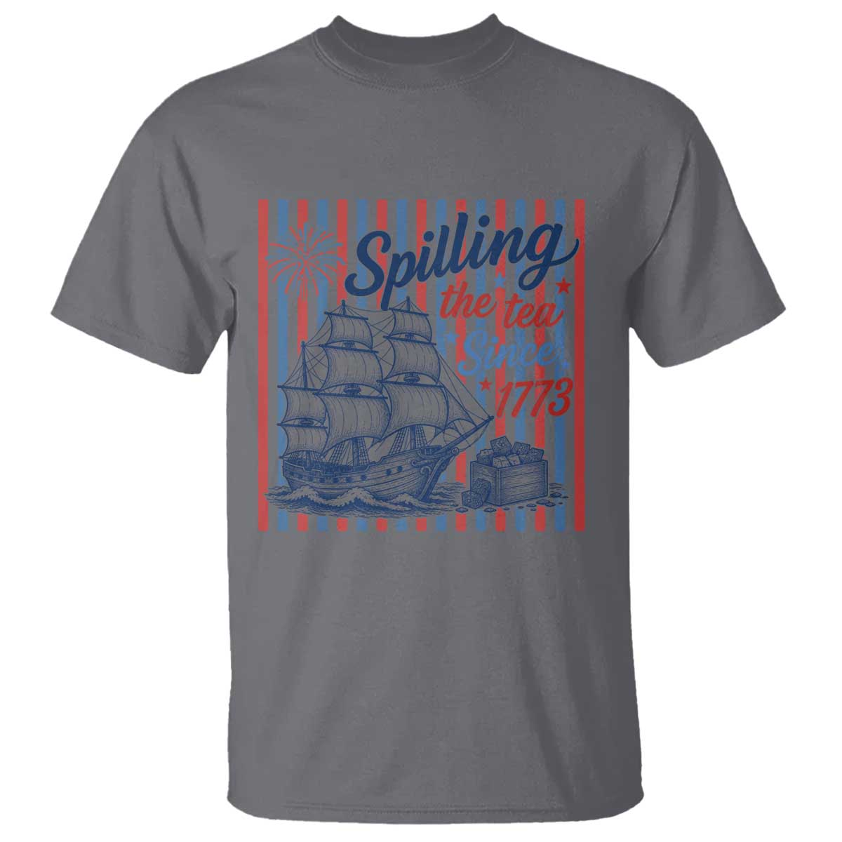 Spilling The Tea Since 1773 T Shirt Boston Tea Party USA History Humor