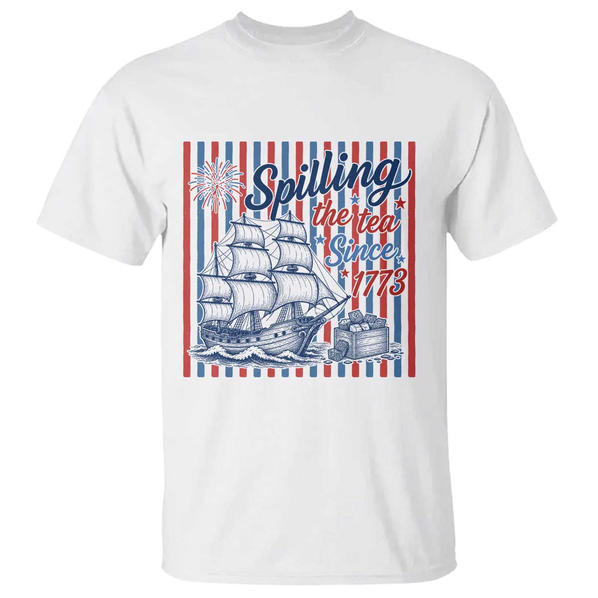 Spilling The Tea Since 1773 T Shirt Boston Tea Party USA History Humor