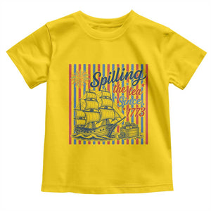 Spilling The Tea Since 1773 Toddler T Shirt Boston Tea Party USA History Humor