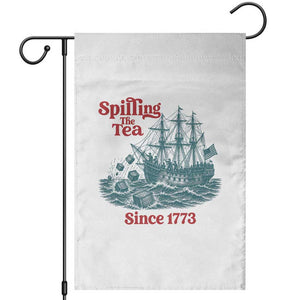 Spilling The Tea Since 1773 Garden Flag American History Gift