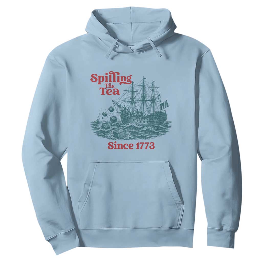Spilling The Tea Since 1773 Hoodie American History Gift