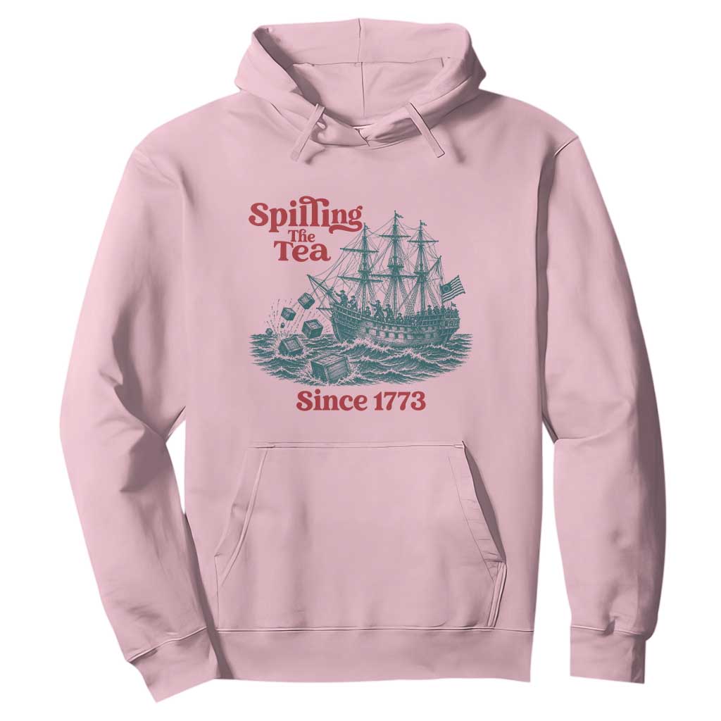 Spilling The Tea Since 1773 Hoodie American History Gift