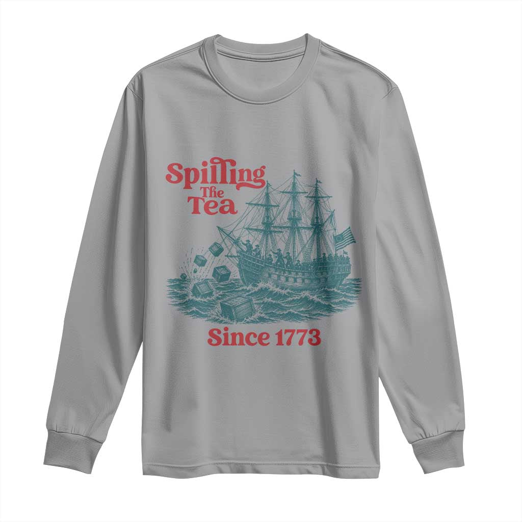 Spilling The Tea Since 1773 Long Sleeve Shirt American History Gift