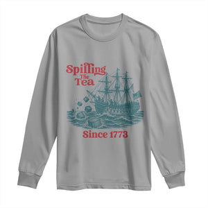 Spilling The Tea Since 1773 Long Sleeve Shirt American History Gift