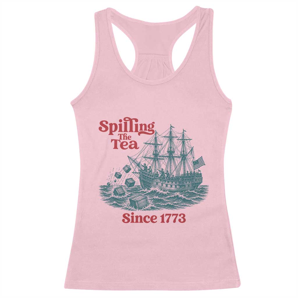 Spilling The Tea Since 1773 Racerback Tank Top American History Gift