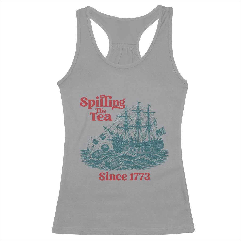 Spilling The Tea Since 1773 Racerback Tank Top American History Gift