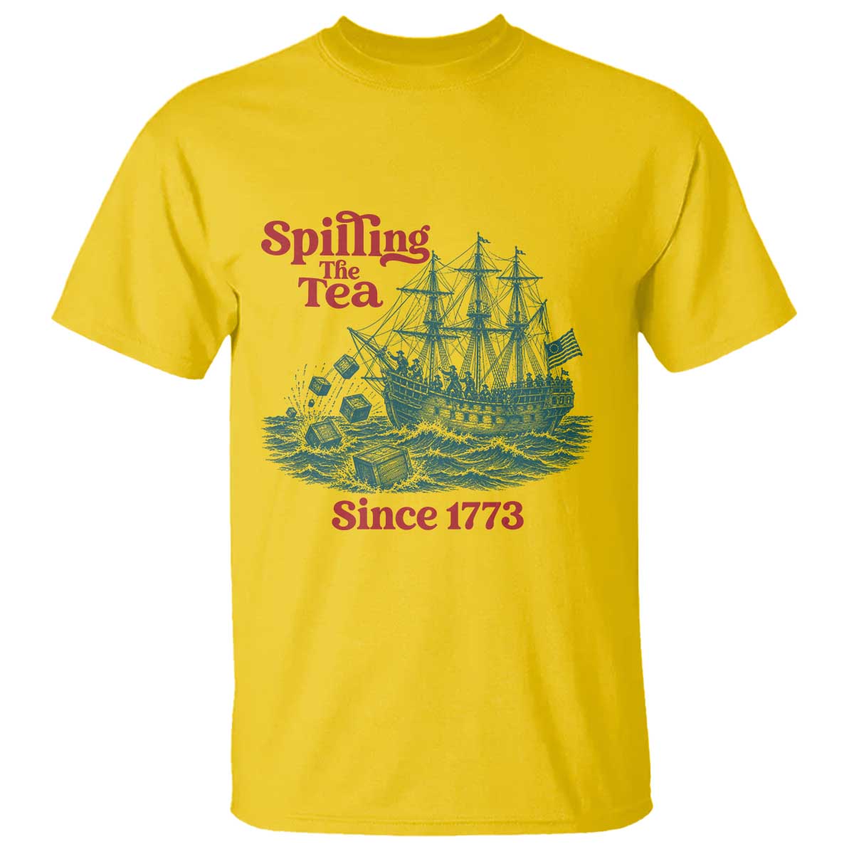 Spilling The Tea Since 1773 T Shirt American History Gift