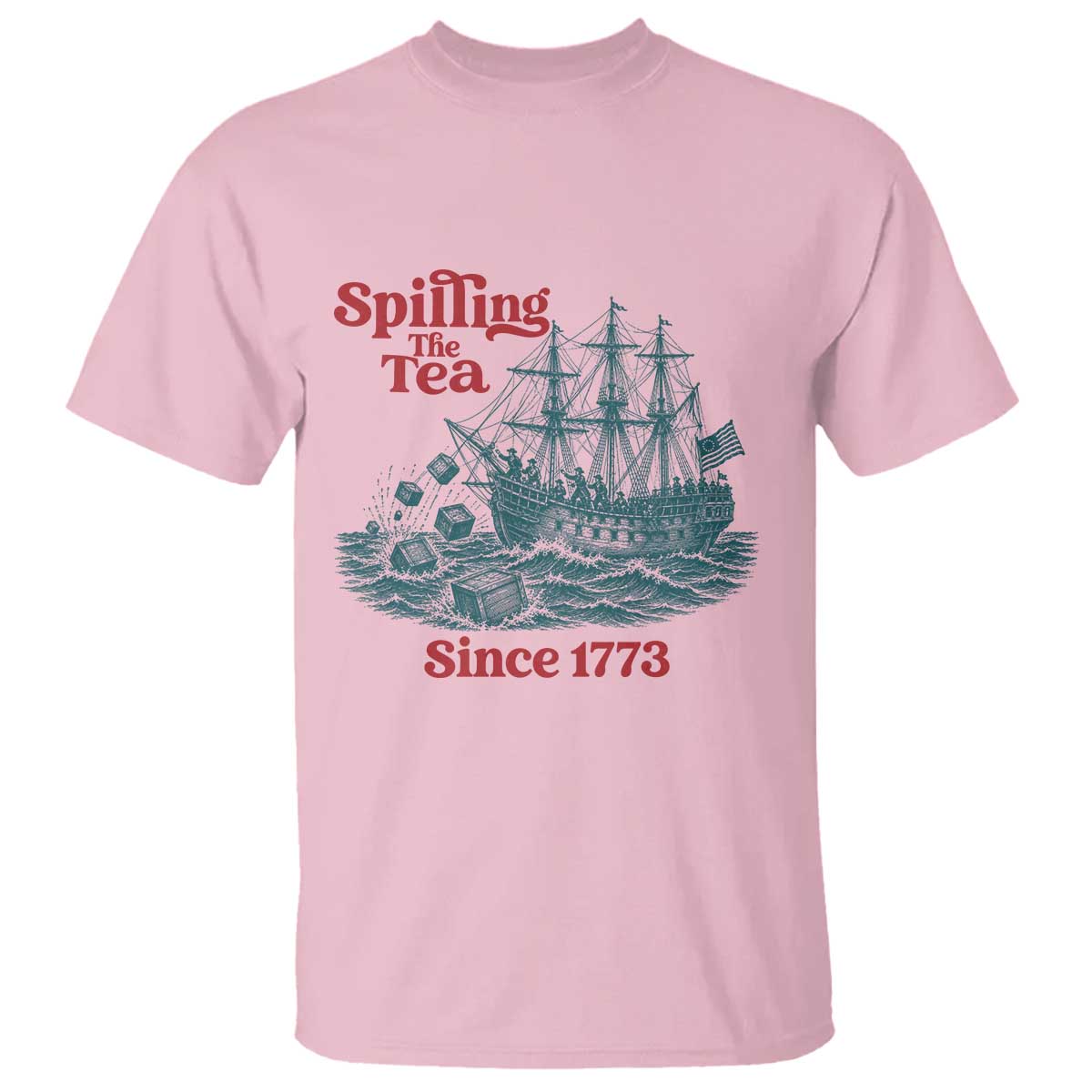 Spilling The Tea Since 1773 T Shirt American History Gift