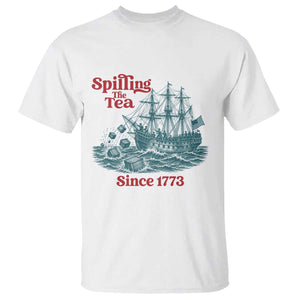 Spilling The Tea Since 1773 T Shirt American History Gift