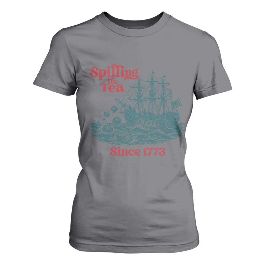 Spilling The Tea Since 1773 T Shirt For Women American History Gift