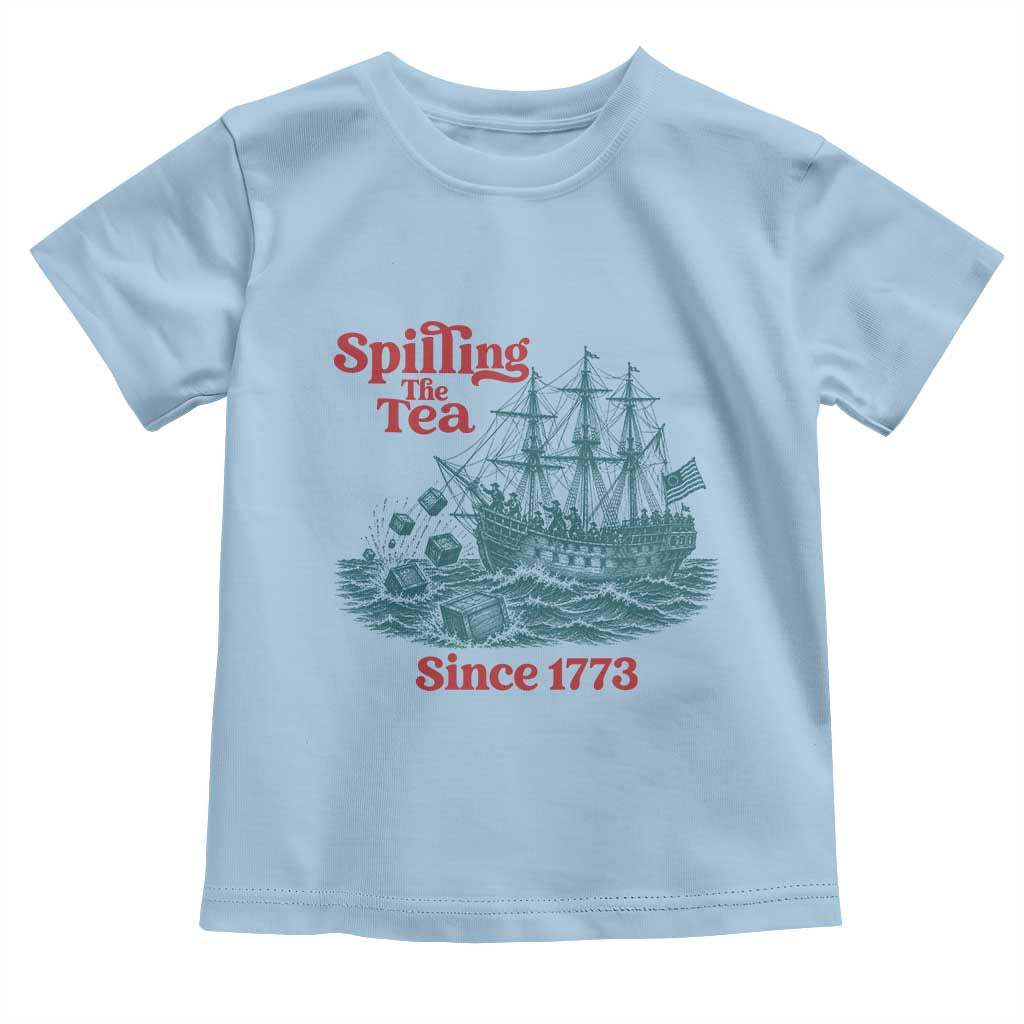 Spilling The Tea Since 1773 Toddler T Shirt American History Gift