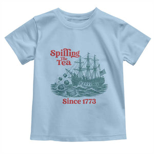 Spilling The Tea Since 1773 Toddler T Shirt American History Gift
