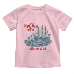 Spilling The Tea Since 1773 Toddler T Shirt American History Gift