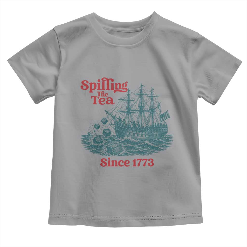 Spilling The Tea Since 1773 Toddler T Shirt American History Gift