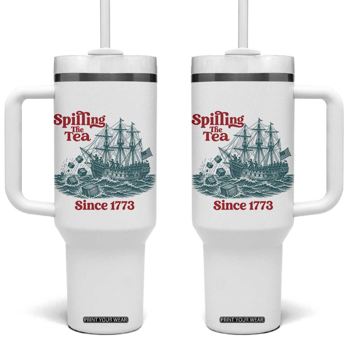 Spilling The Tea Since 1773 Tumbler With Handle American History Gift TS12 One Size: 40 oz White Print Your Wear