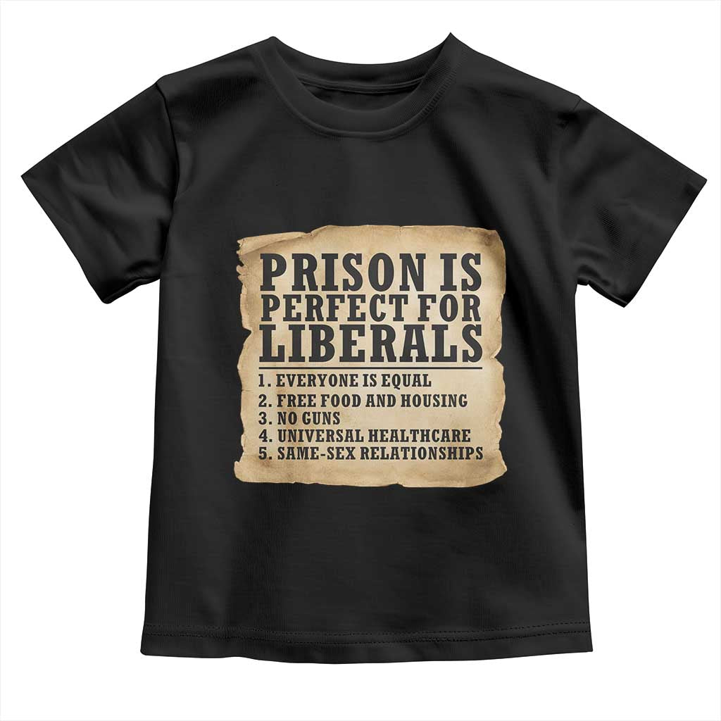Vintage Prison Is Perfect For Liberals Toddler T Shirt Funny Political Graphic TS12 Black Print Your Wear