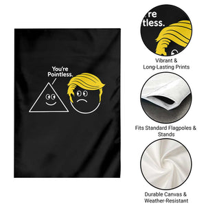 Funny Political Geometry Joke Garden Flag Youre Pointless Graphic