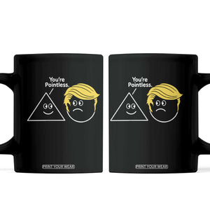 Funny Political Geometry Joke Coffee Mug Youre Pointless Graphic