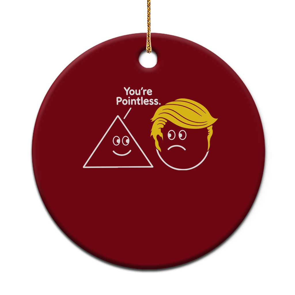 Funny Political Geometry Joke Ceramic Ornament Youre Pointless Graphic