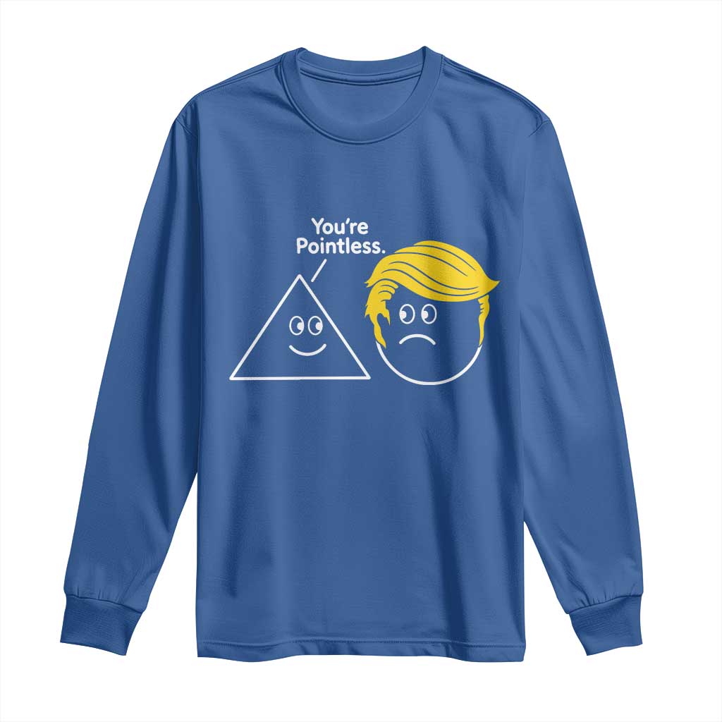 Funny Political Geometry Joke Long Sleeve Shirt Youre Pointless Graphic