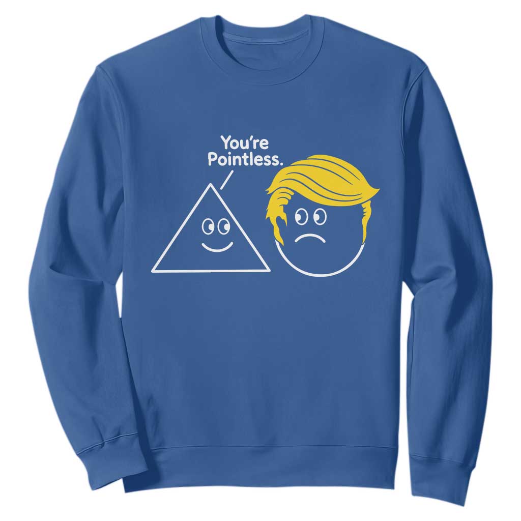 Funny Political Geometry Joke Sweatshirt Youre Pointless Graphic