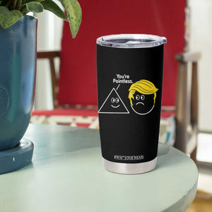 Funny Political Geometry Joke Tumbler Cup Youre Pointless Graphic