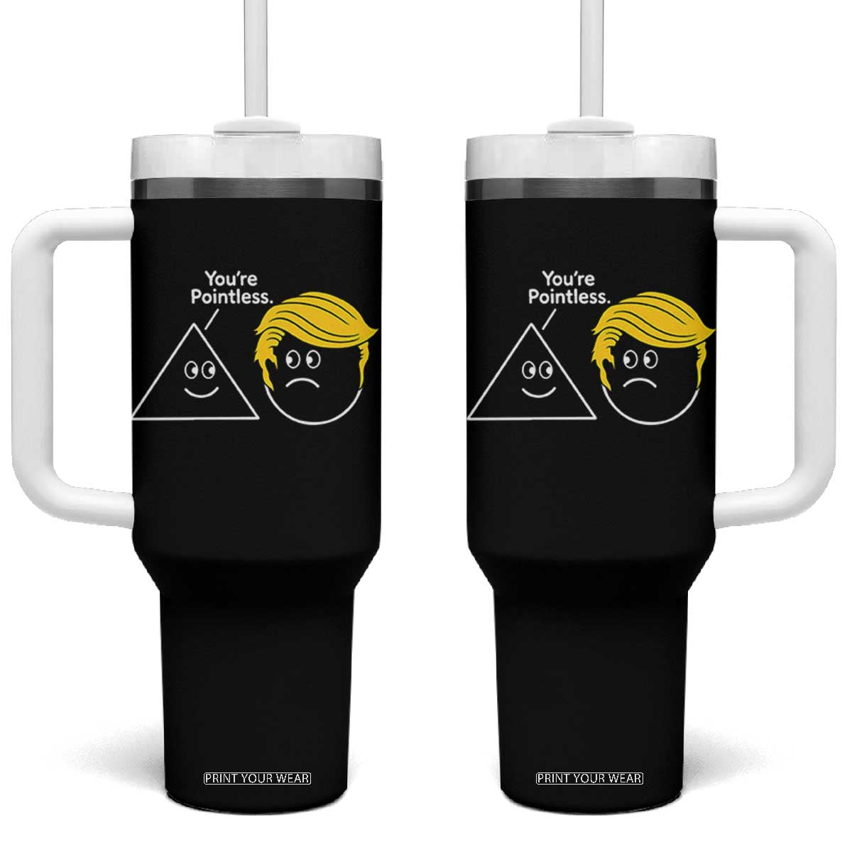 Funny Political Geometry Joke Tumbler With Handle Youre Pointless Graphic TS12 One Size: 40 oz Black Print Your Wear