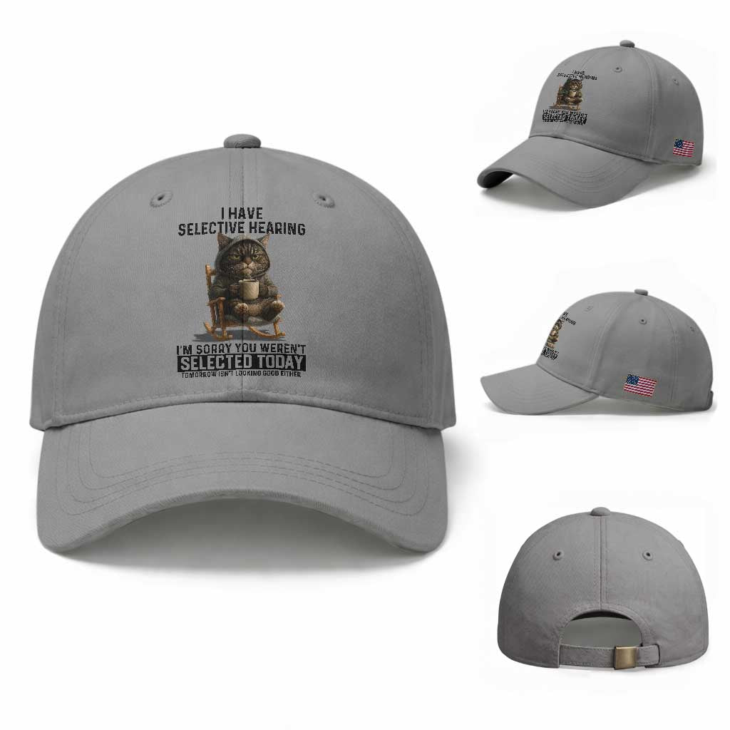 Funny Cat Baseball Cap I Have Selective Hearing Sorry You Were Not Selected TS12 Baseball Cap Universal Fit Sport Gray Print Your Wear