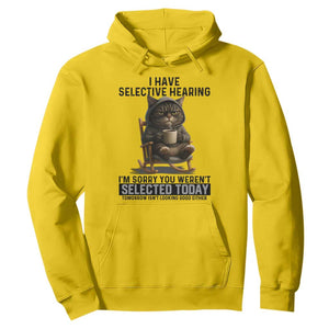 Funny Cat Hoodie I Have Selective Hearing Sorry You Were Not Selected TS12 Daisy Print Your Wear