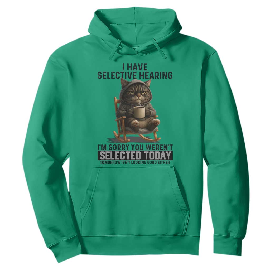 Funny Cat Hoodie I Have Selective Hearing Sorry You Were Not Selected TS12 Irish Green Print Your Wear