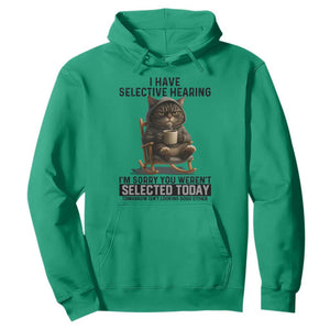 Funny Cat Hoodie I Have Selective Hearing Sorry You Were Not Selected TS12 Irish Green Print Your Wear