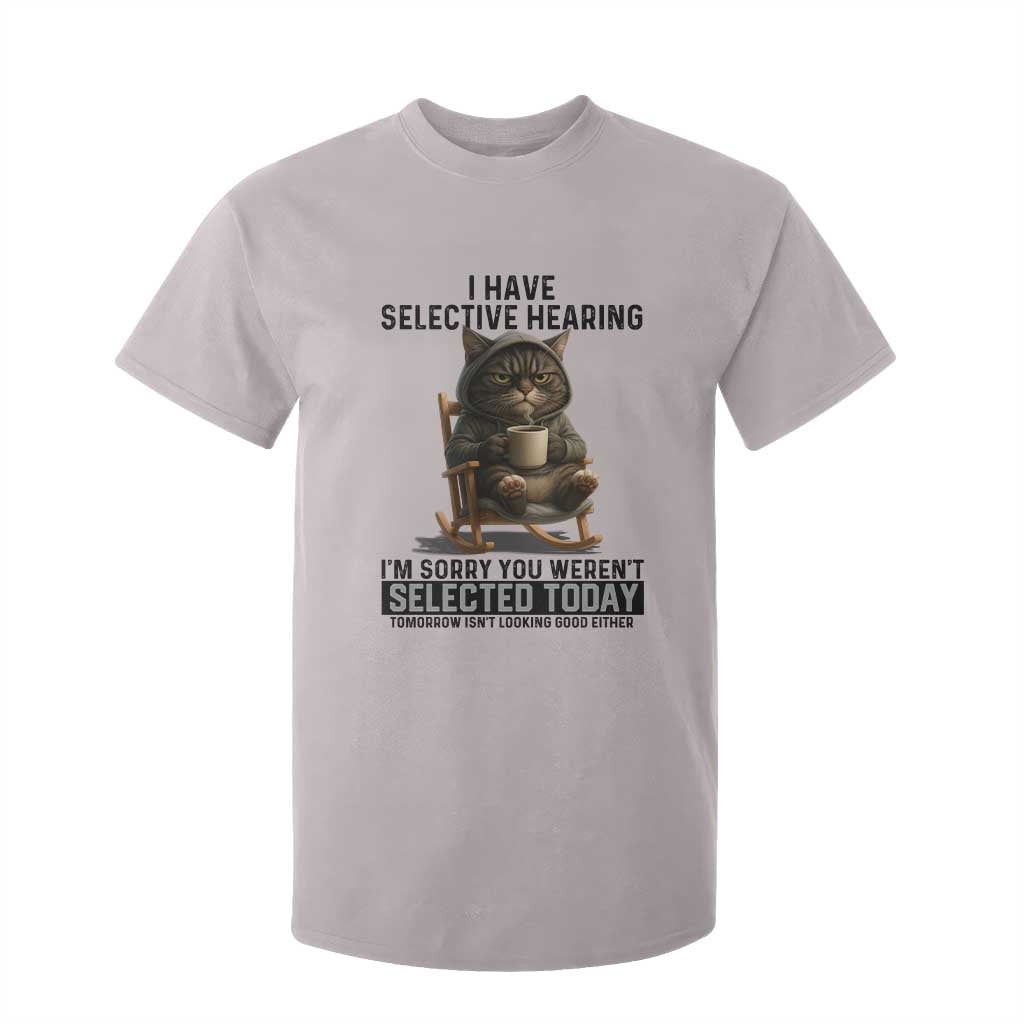 Funny Cat T Shirt For Kid I Have Selective Hearing Sorry You Were Not Selected TS12 Ice Gray Print Your Wear