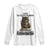 Funny Cat Long Sleeve Shirt I Have Selective Hearing Sorry You Were Not Selected TS12 White Print Your Wear
