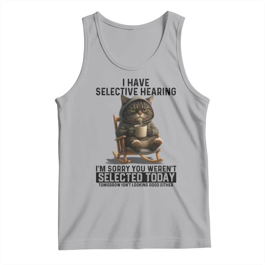 Funny Cat Tank Top I Have Selective Hearing Sorry You Were Not Selected TS12 Athletic Heather Print Your Wear