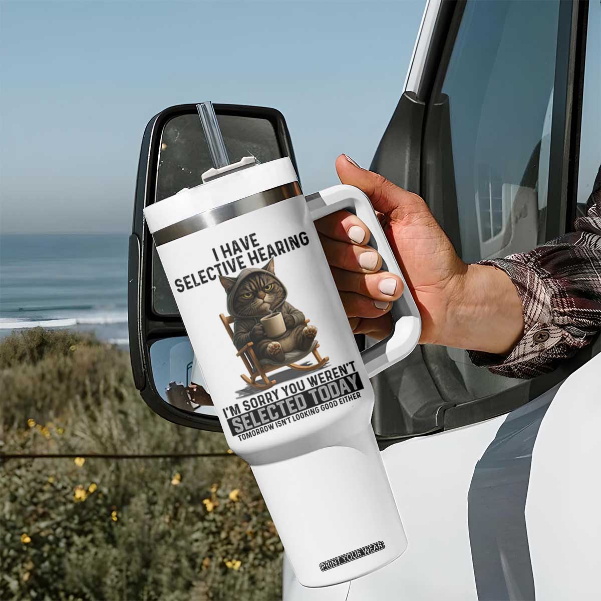 Funny Cat Tumbler With Handle I Have Selective Hearing Sorry You Were Not Selected TS12 Print Your Wear