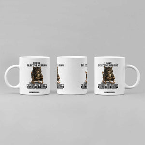Funny Cat Coffee Mug I Have Selective Hearing Sorry You Were Not Selected TS12 Print Your Wear