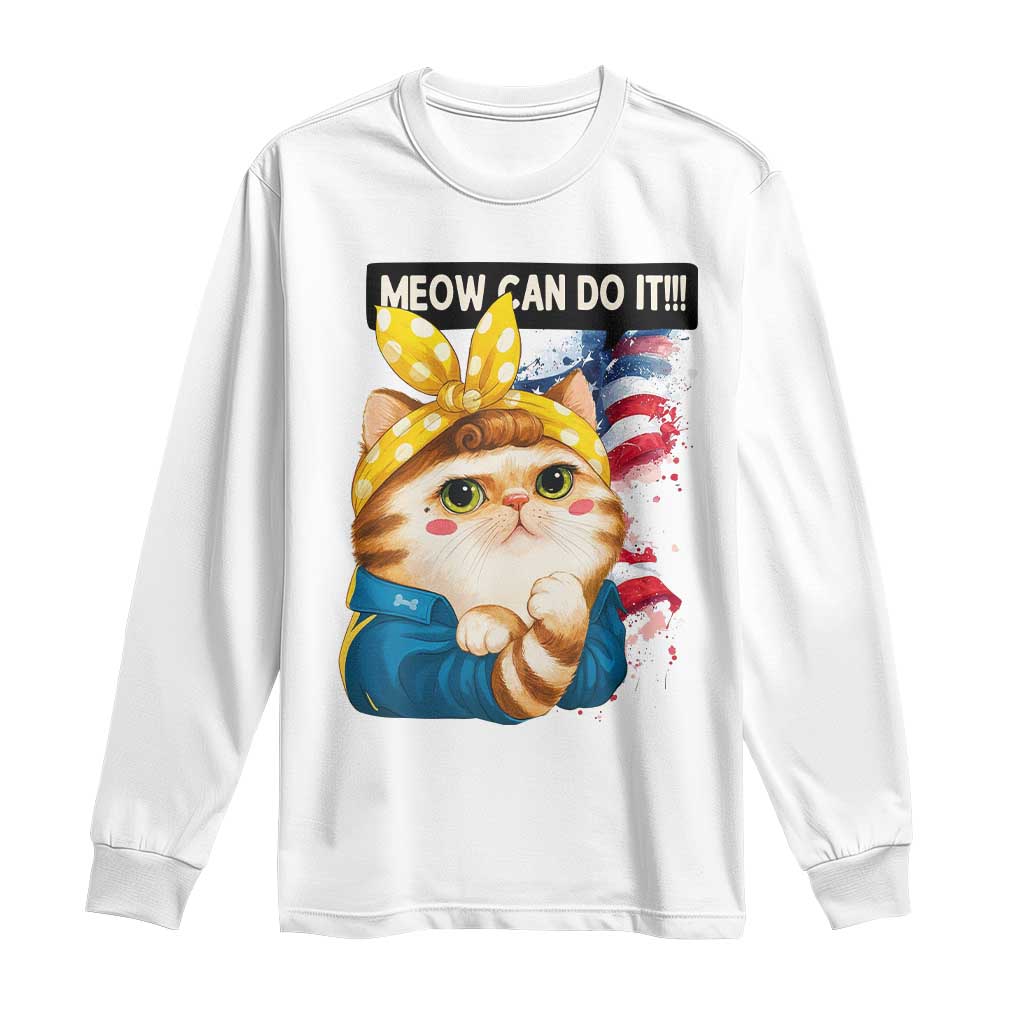 Meow Can Do It Long Sleeve Shirt Funny Feminist Cat Lover Gift TS12 White Print Your Wear
